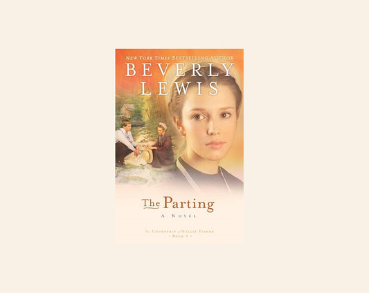 The parting: A novel - Beverly Lewis (The courtship of Nellie Fisher: Book 1)