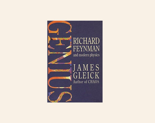 Genius: Richard Feynman and modern physics - James Gleick