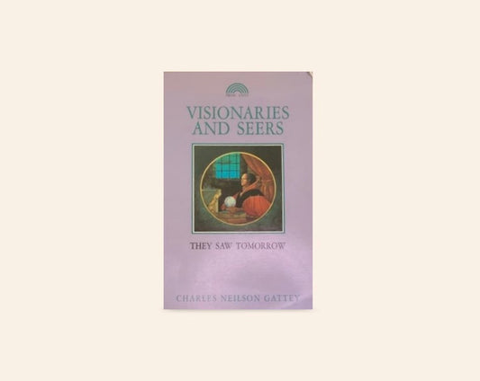 Visionaries and seers: They saw tomorrow - Charles Neilson Gattey