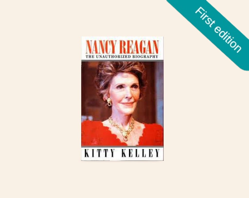 Nancy Reagan: The unauthorized biography - Kitty Kelley (First edition)