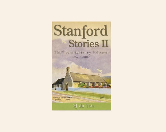 Stanford stories II: 150th anniversary edition 1857 - 2007 - SJ du Toit
