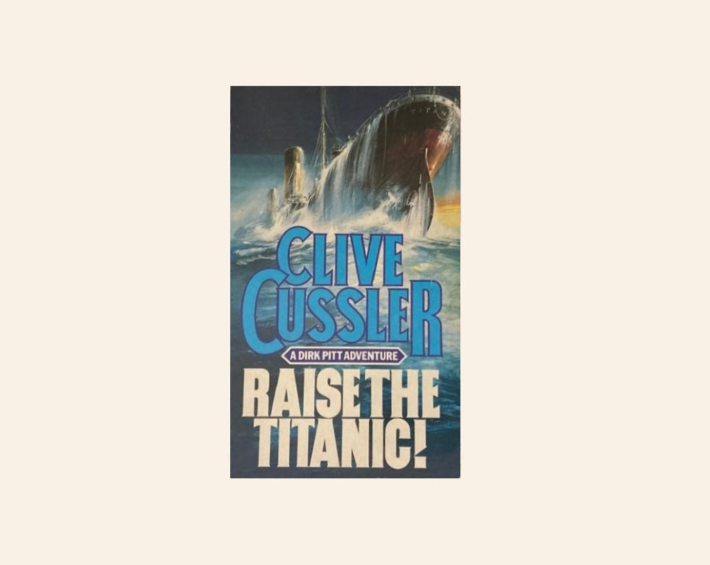 Raise the Titanic - Clive Cussler (Dirk Pitt #4)