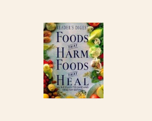 Foods that harm, foods that heal: A Southern African guide to safe and healthy eating - Reader's Digest