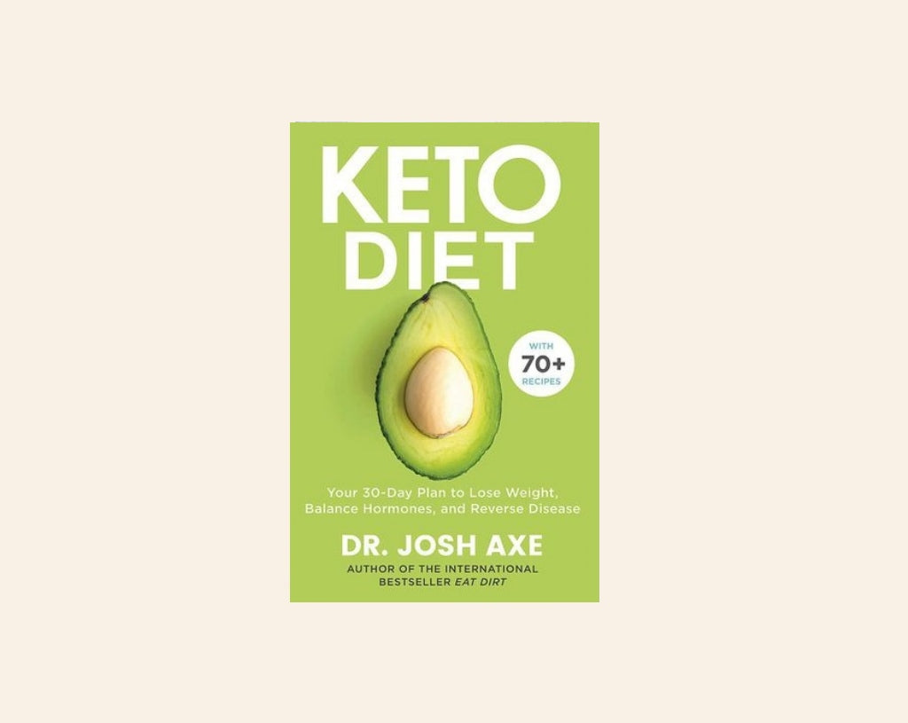 Keto diet: Your 30-day plan to lose weight, balance hormones, boost brain health and reverse disease - Dr Josh Axe