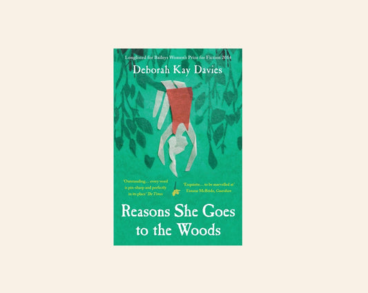 Reasons she goes to the woods - Deborah Kay Davies