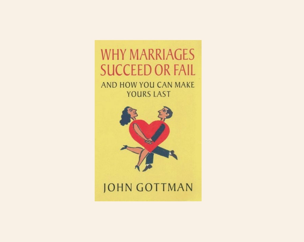 Why marriages succeed or fail and how you can make yours last - John Gottman