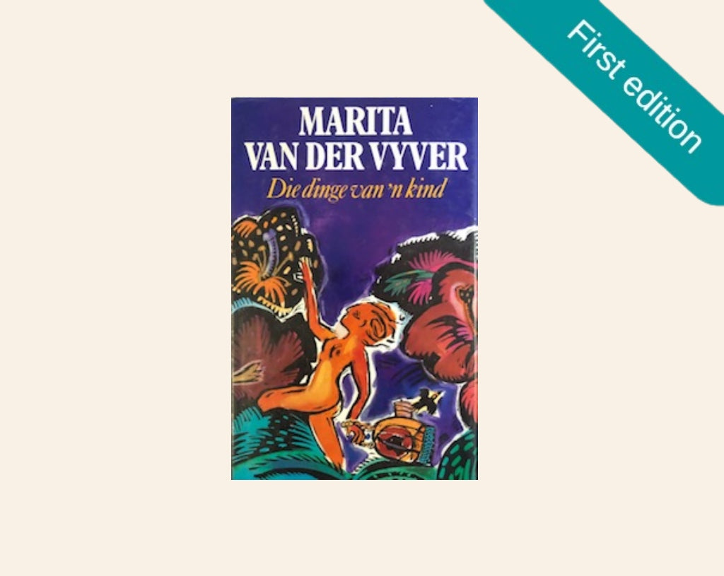 Die dinge van ’n kind - Marita van der Vyver (First edition)
