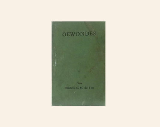 Gewondes: Verhale - Elizabeth C.M. du Toit