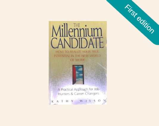 The millennium candidate: How to realize your true potential in the new world of work - Kathy Wilson (First edition)