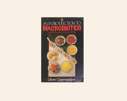 An introduction to macrobiotics - Oliver Cowmeadow