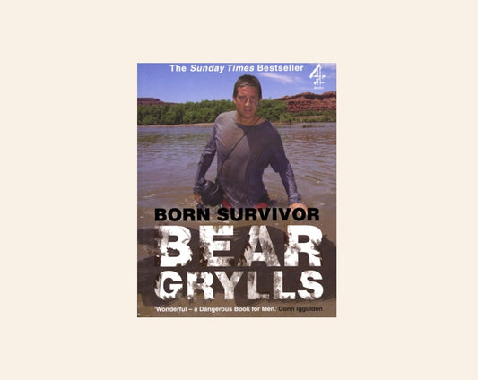 Born survivor - Bear Grylls