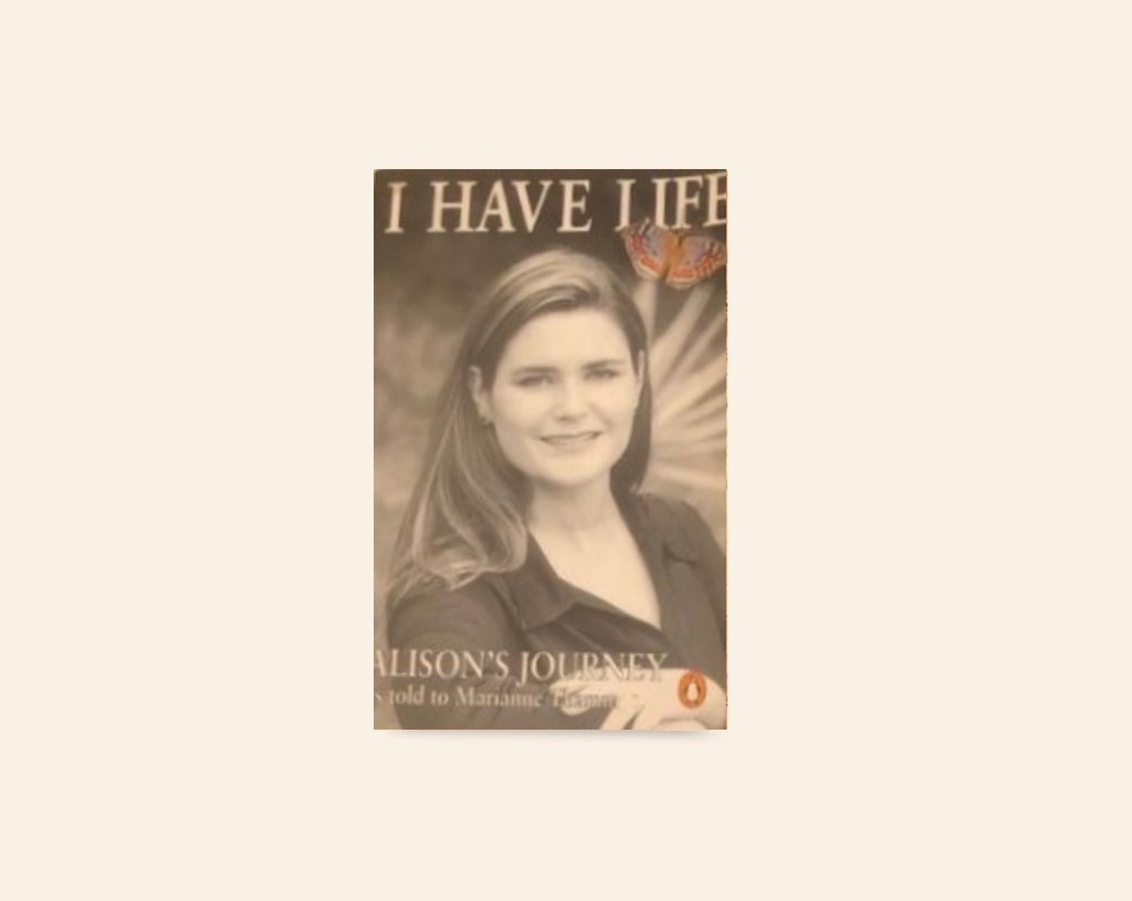 I have life: Alison's journey as told to Marianne Thamm