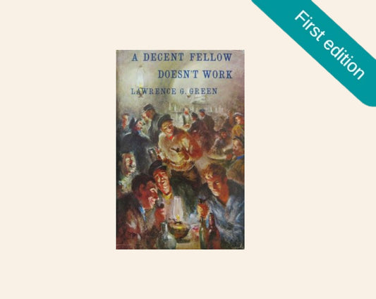 A decent fellow doesn't work - Lawrence G. Green (First edition)