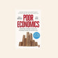 Poor economics: Barefoot hedge-fund managers, DIY doctors and the surprising truth about life on less than $1 a day - Abhijit V. Banerjee and Esther Duflo