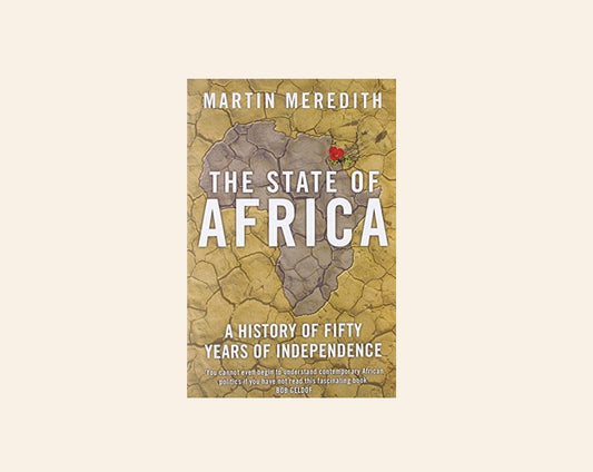 The state of Africa: A history of fifty years of independence - Martin Meredith