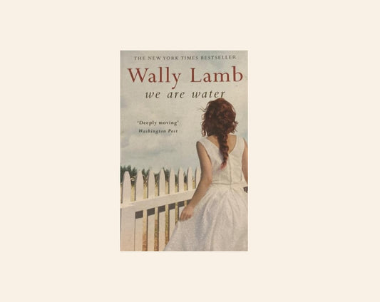 We are water - Wally Lamb