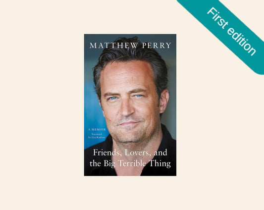 Friends, lovers, and the big terrible thing - Matthew Perry (First UK edition)