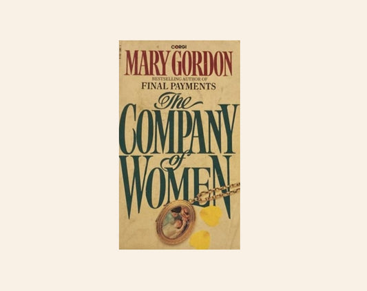The company of women - Mary Gordon