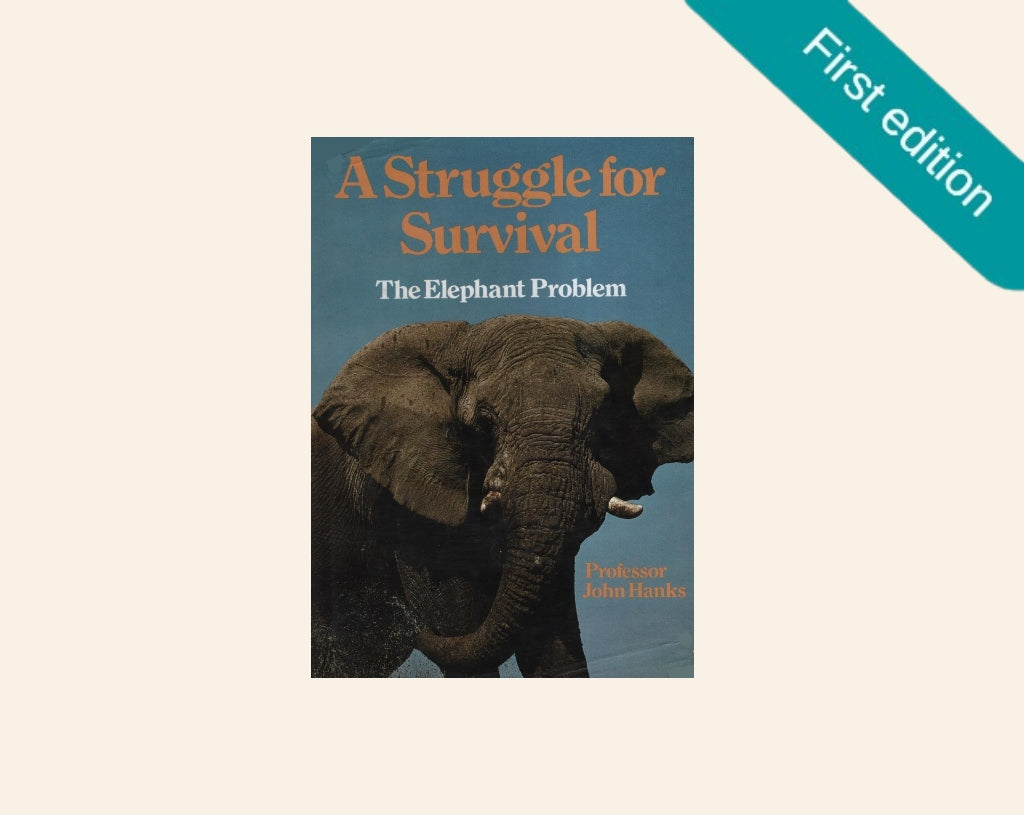 A struggle for survival: The elephant problem - Professor John Hanks (First edition)