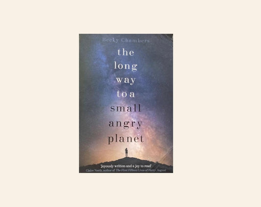 The long way to a small angry planet - Becky Chambers (Wayfarers #1)