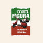 La bella figura: An insider's guide to Italian mind - Beppe Severgnini