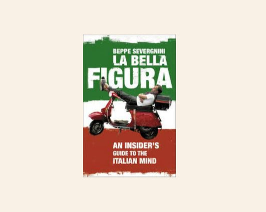 La bella figura: An insider's guide to Italian mind - Beppe Severgnini