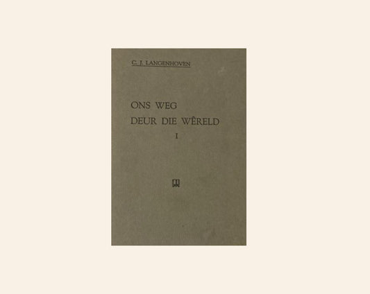 Ons weg deur die wêreld 1 - C.J. Langenhoven