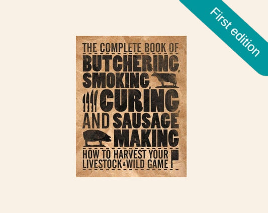 The complete book of butchering, smoking, curing and sausage making: How to harvest your livestock & wild game - Philip Hasheider (First edition)