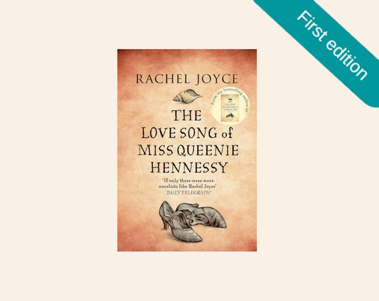 The love song of Miss Queenie Hennessy - Rachel Joyce (First edition)