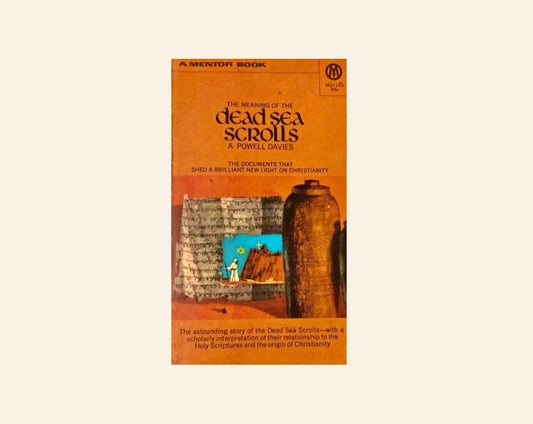 The meaning of the dead sea scrolls - A. Powell Davies