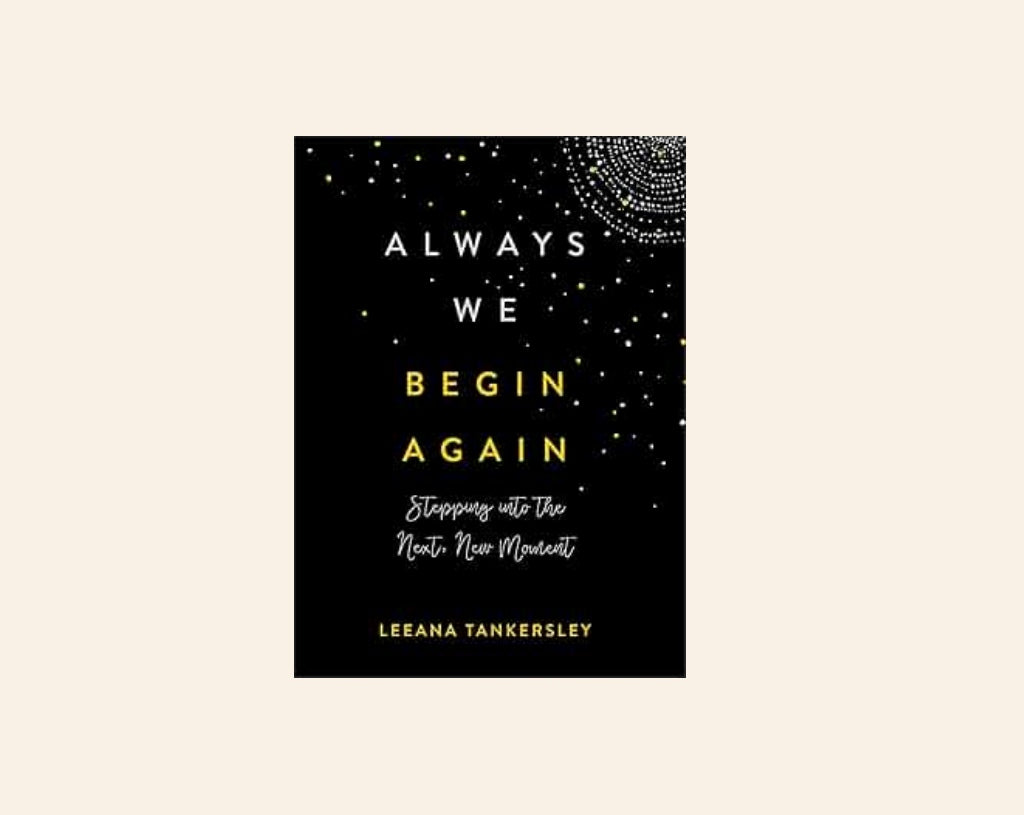 Always we begin again - Leeana Tankersley
