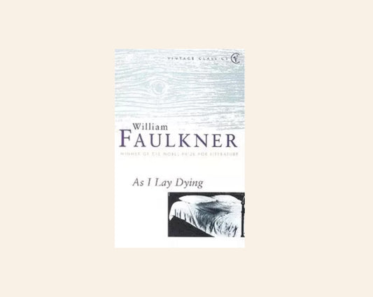 As I lay dying - William Faulkner
