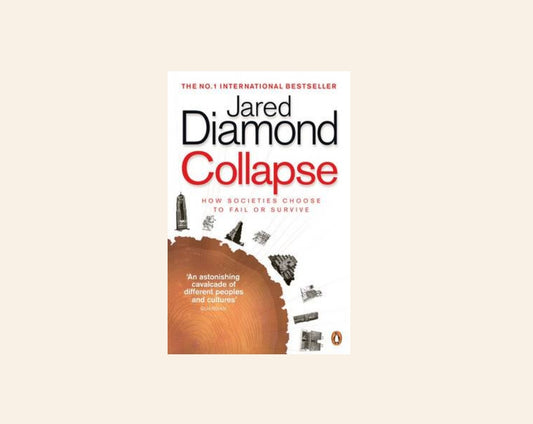 Collapse: How societies choose to fail or survive - Jared Diamond