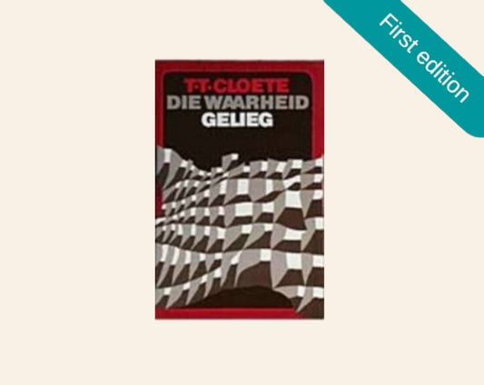 Die waarheid gelieg - T.T. Cloete (First edition)
