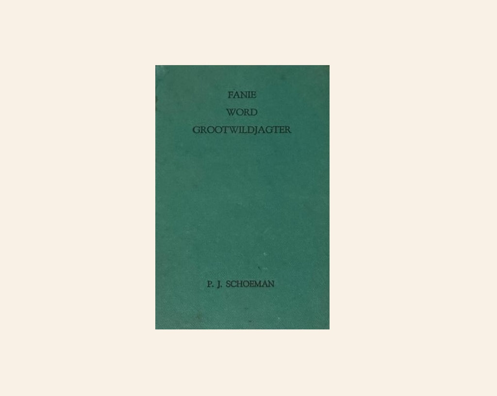 Fanie word grootwildjagter - P.J. Schoeman