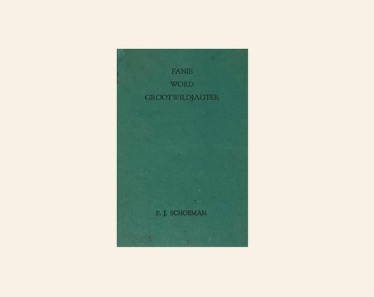 Fanie word grootwildjagter - P.J. Schoeman