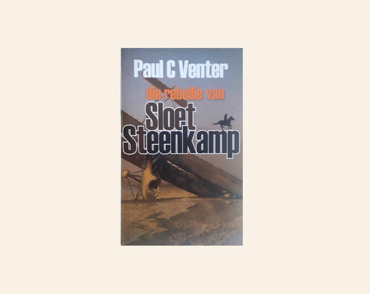 Die rebellie van Sloet Steenkamp - Paul C. Venter