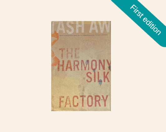 The harmony silk factory - Tash Aw (First edition)