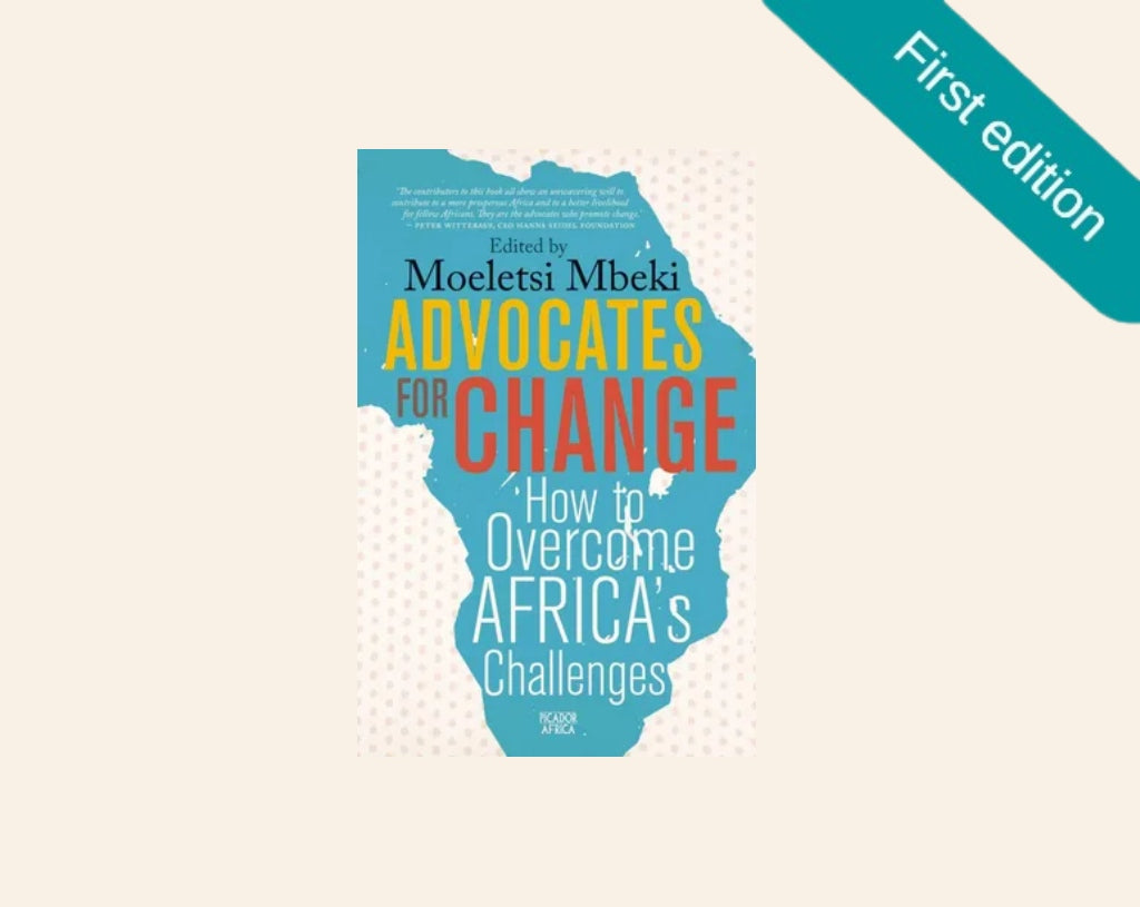 Advocates for change: How to overcome Africa's challenges - Moeletsi Mbeki (First edition)