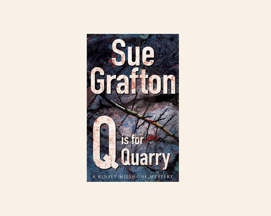 Q is for quarry - Sue Grafton (Kinsey Millhone #17)