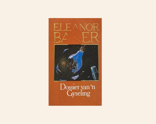 Dossier van ’n gyseling - Eleanor Baker