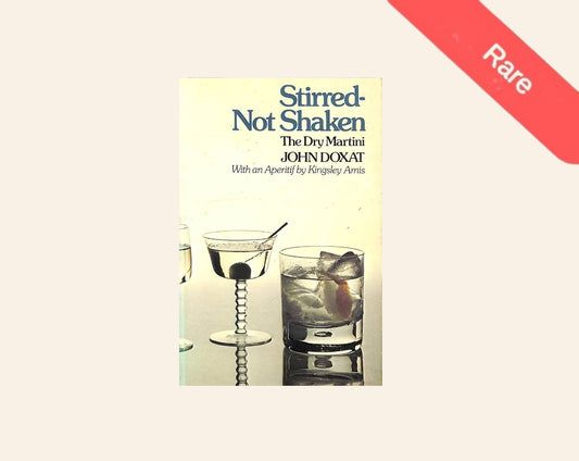 Stirred - not shaken: The dry martini - John Doxat
