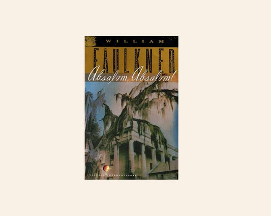 Absalom, Absalom! - William Faulkner