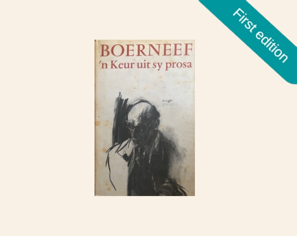Boerneef: ’n Keur uit sy prosa (First edition)