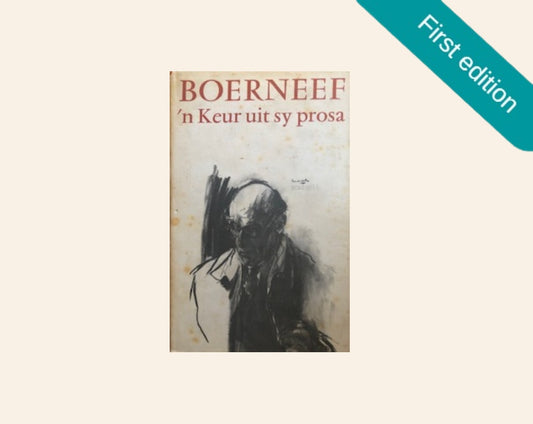 Boerneef: ’n Keur uit sy prosa (First edition)