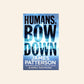 Humans, bow down - James Patterson