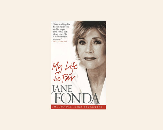 My life so far - Jane Fonda
