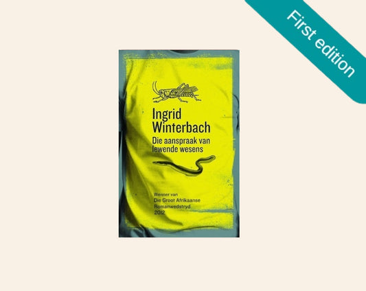 Die aanspraak van lewende wesens - Ingrid Winterbach (First edition)