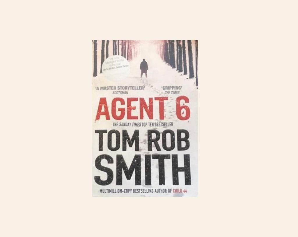 Agent 6 - Tom Rob Smith. Leo Demidov #3. Secondhand. – The Story Station