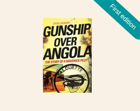 Gunship over Angola: The story of a maverick pilot - Steve Joubert (First edition)
